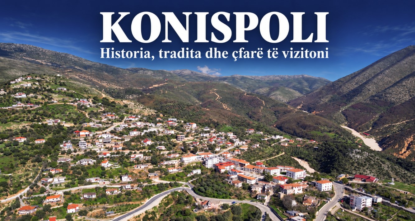 KONISPOLI – Historia & tradita – Guidë për qytetin e Konispolit