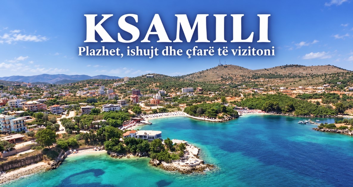 KSAMILI – Plazhet, ishujt dhe udhëzuesi i pushimeve