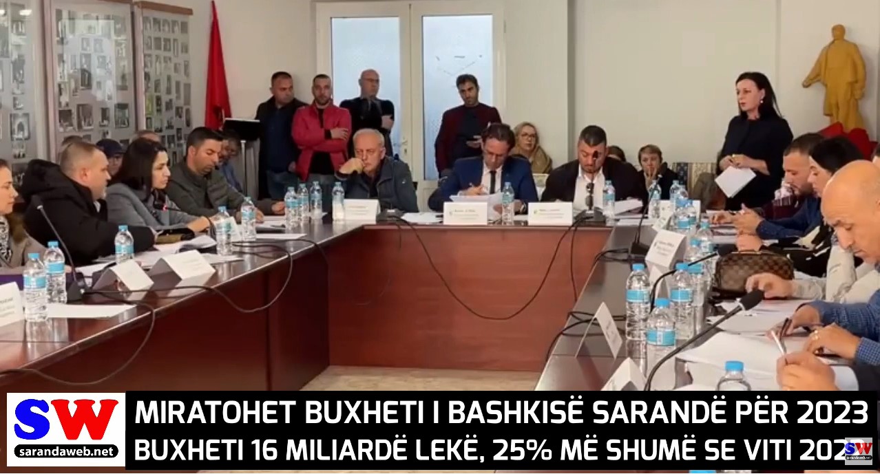 Miratohet Buxheti i Bashkisë Sarandë 2023 prej 16 miliardë lekësh, 25% më i lartë se 2022 &#8211; VIDEO