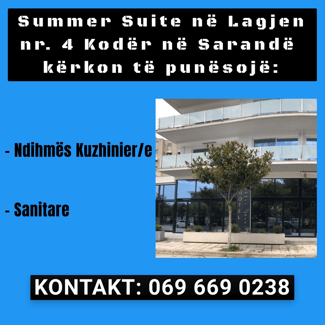 Summer Suite në Lagjen nr. 4 (Kodër) kërkon Ndihmës Kuzhinier/e dhe Sanitare