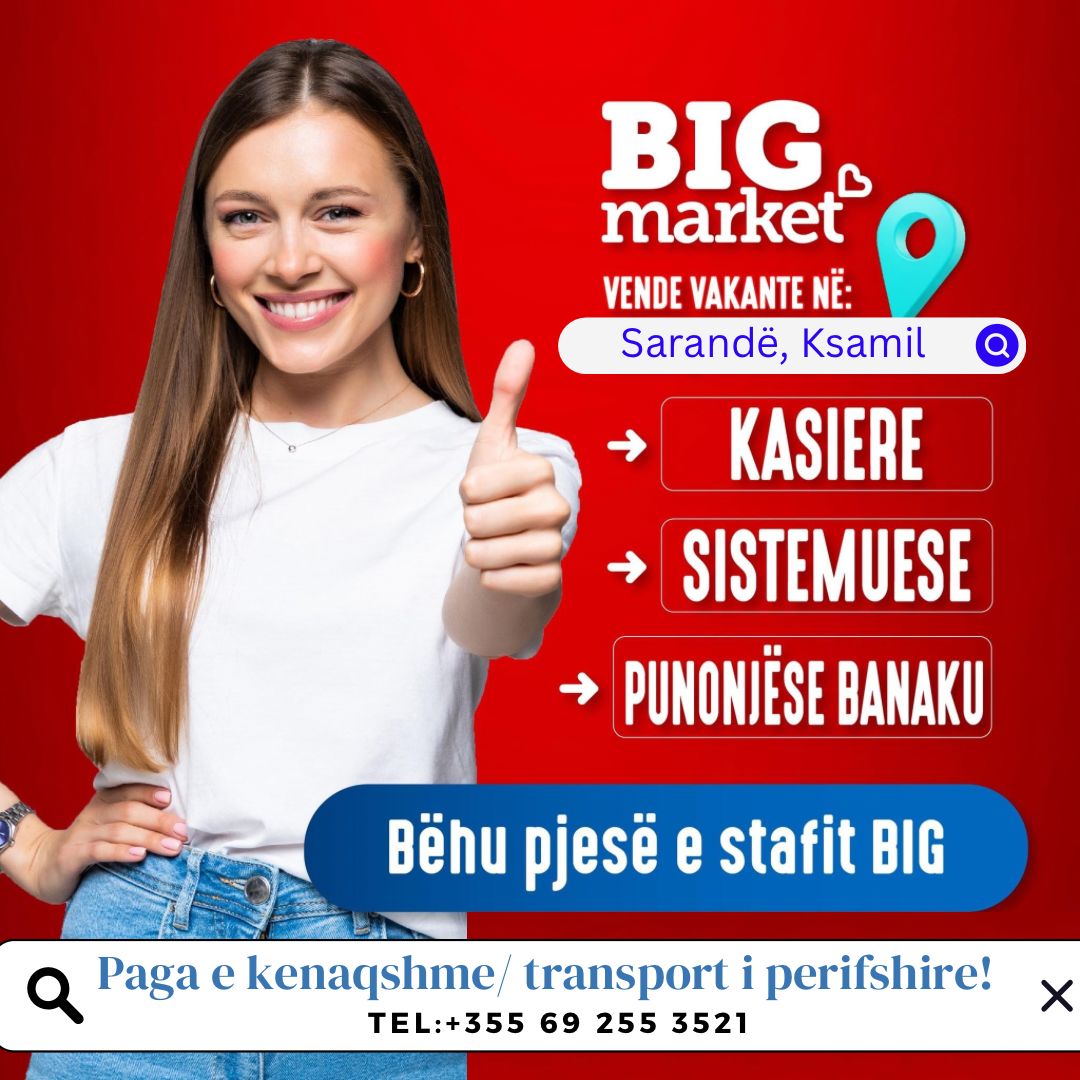 Big Market në Ksamil dhe Sarandë kërkon të punësojë Kasiere, Sistemuese dhe Punonjëse banaku