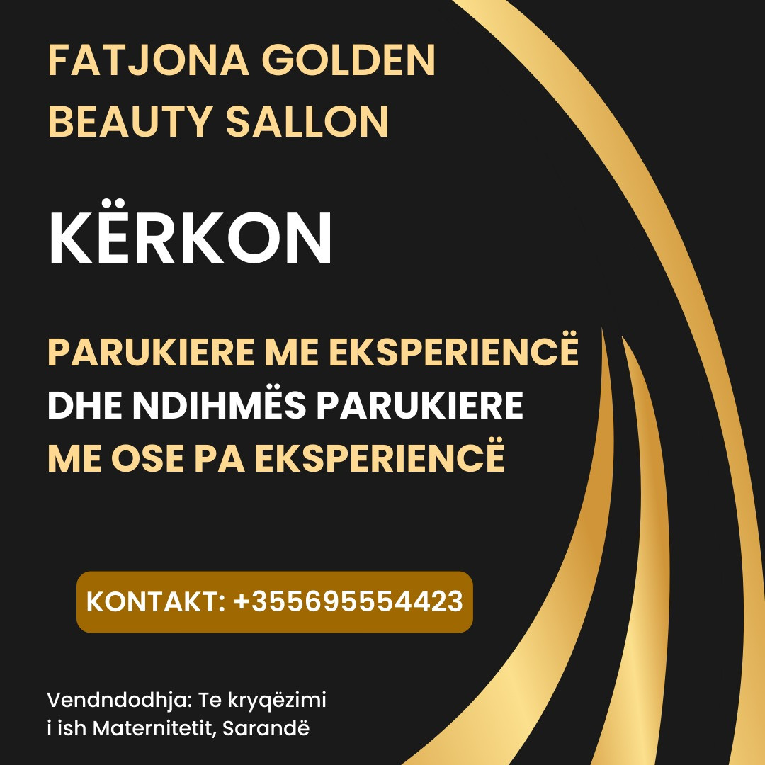 Fatjona Golden Beauty Sallon kërkon Parukiere dhe Ndihmës Parukiere