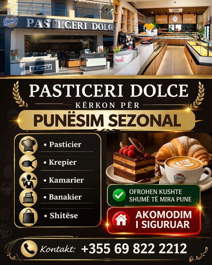 Pasticeri Dolce në Sarandë kërkon staf sezonal. Ofrohet akomodim