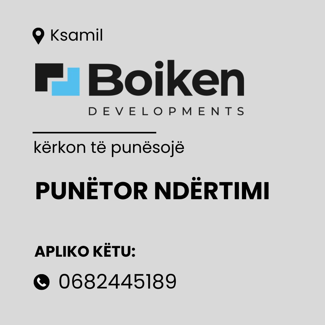 Boiken Developments kërkon të punësojë Punëtor Ndërtimi