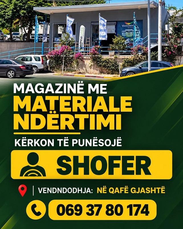 Magazinë me materiale ndërtimi në Qafë Gjashtë kërkon Shofer