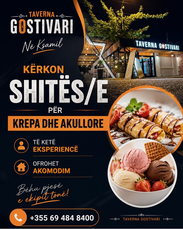 Taverna Gostivari në Ksamil kërkon Shitëse për krepa dhe akullore. Ofrohet Akomodim