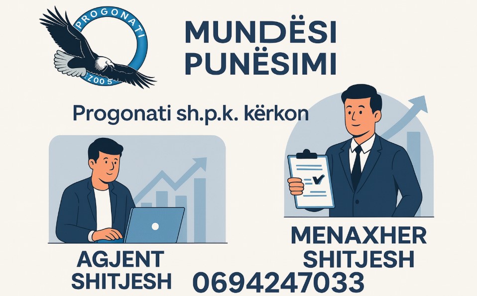 Progonati shpk kërkon të punësojë Agjent Shitjesh dhe Menaxher Shitjesh