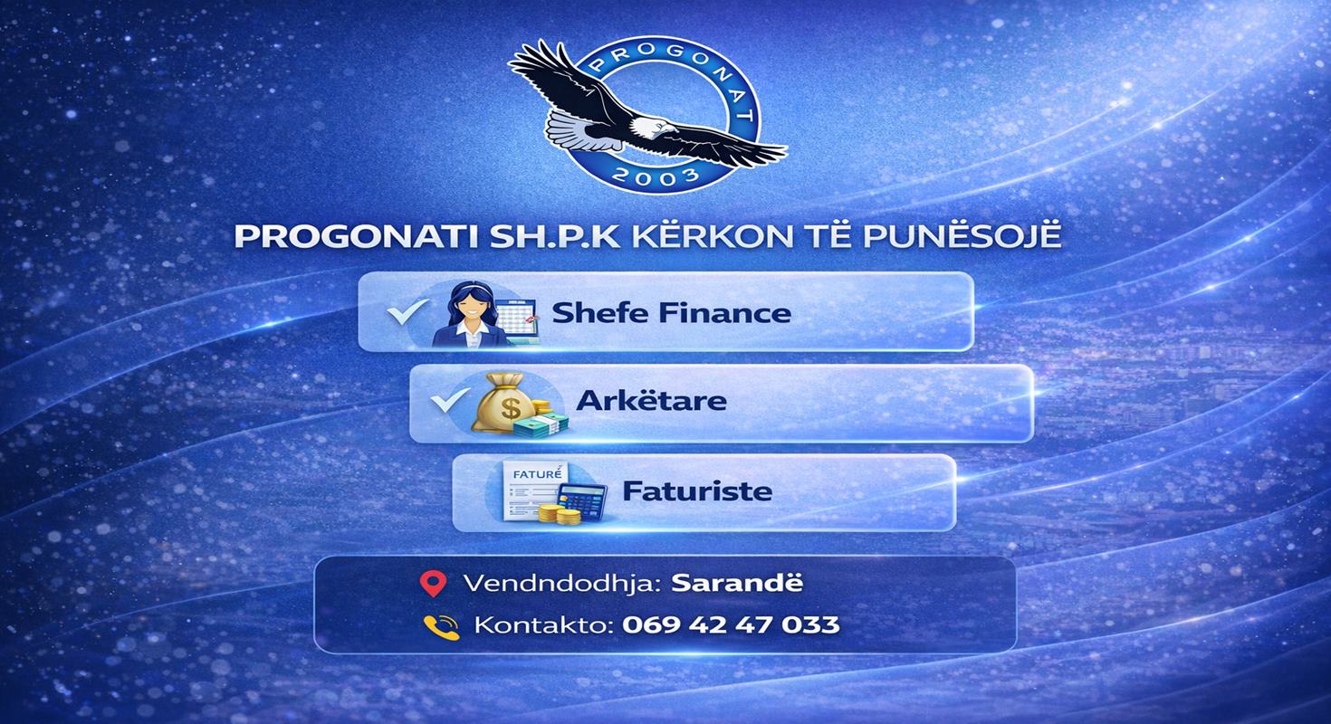 Progonati SHPK kërkon Shefe Finance, Arkëtare dhe Faturiste