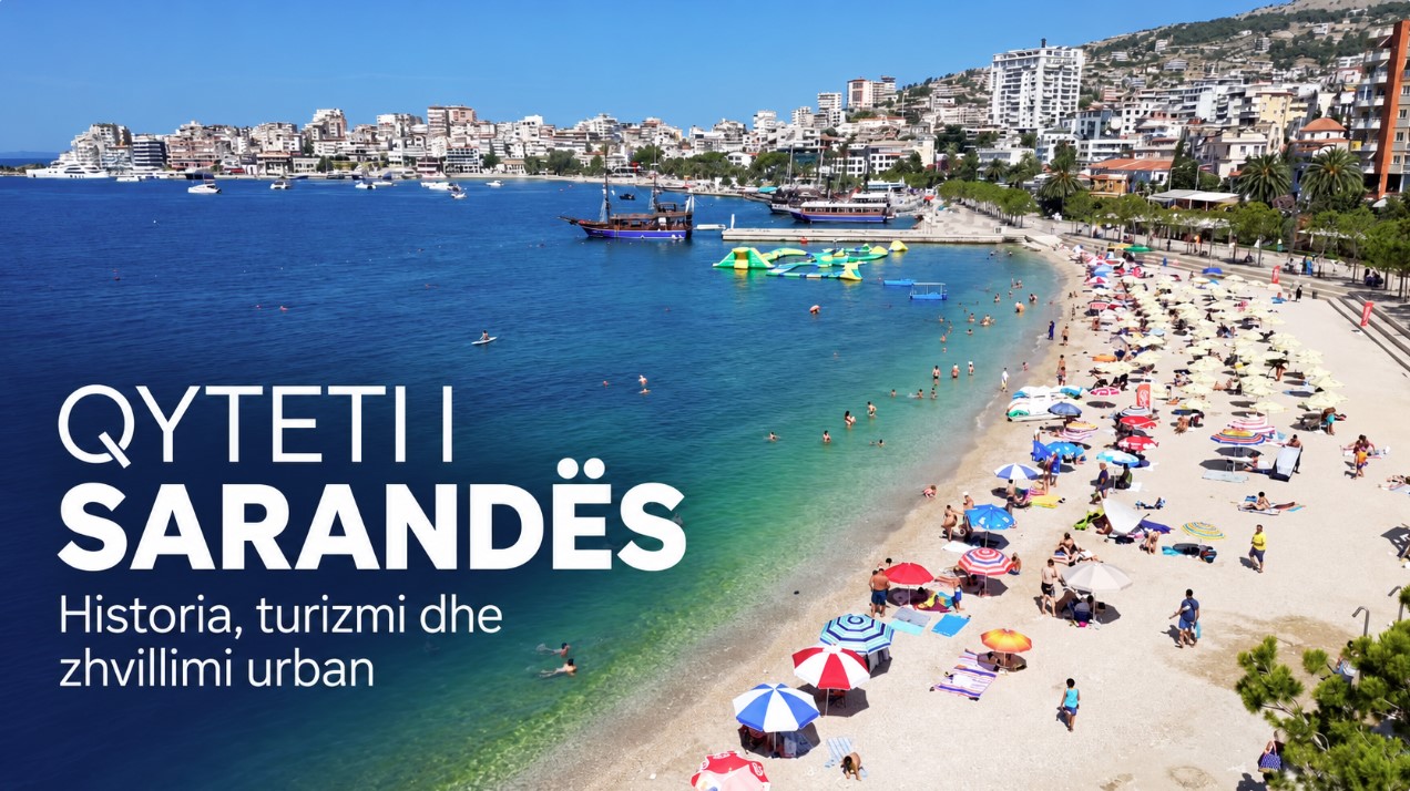Qyteti i Sarandës: historia, turizmi dhe zhvillimi urban