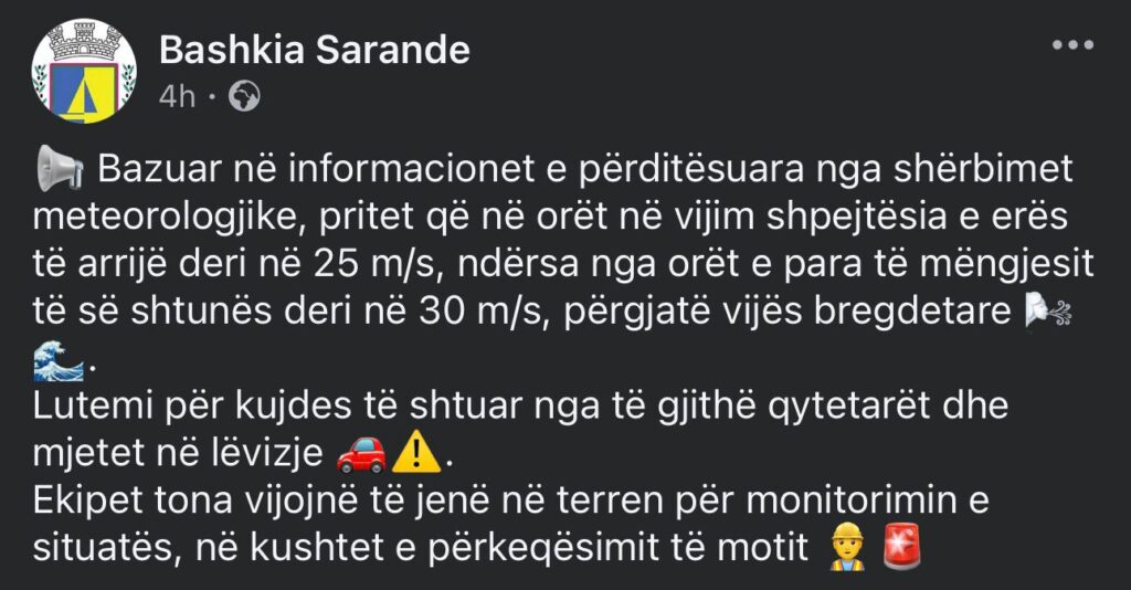 Bashkia Sarandë alarmon qytetarët: “Do të fryjë erë 30 metër/sekondë” Një njoftim i publikuar nga Bashkia Sarandë, ku paralajmërohet për një mot të pazakontë me erë deri në 25 m/sek dhe deri në 30 m/sek përgjatë vijës bregdetare, ka ngritur jo vetëm shqetësim, por edhe dyshime serioze mbi vërtetësinë dhe qëllimin e këtij alarmi.