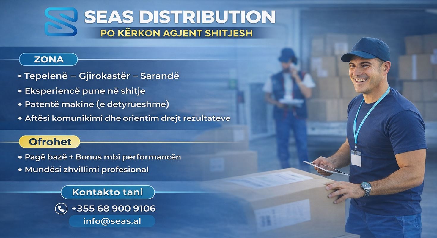 SEAS Distribution kërkon Agjent Shitjesh për zonën Tepelenë – Gjirokastër – Sarandë