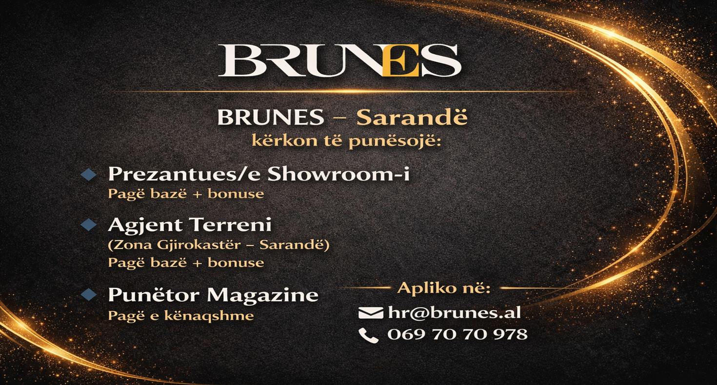 BRUNES kërkon Prezantues/e Showrom-i, Agjent terreni dhe Punëtor magazine
