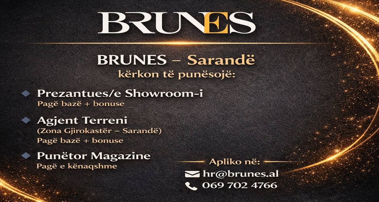 BRUNES kërkon Prezantues/e Showrom-i, Agjent terreni dhe Punëtor magazine