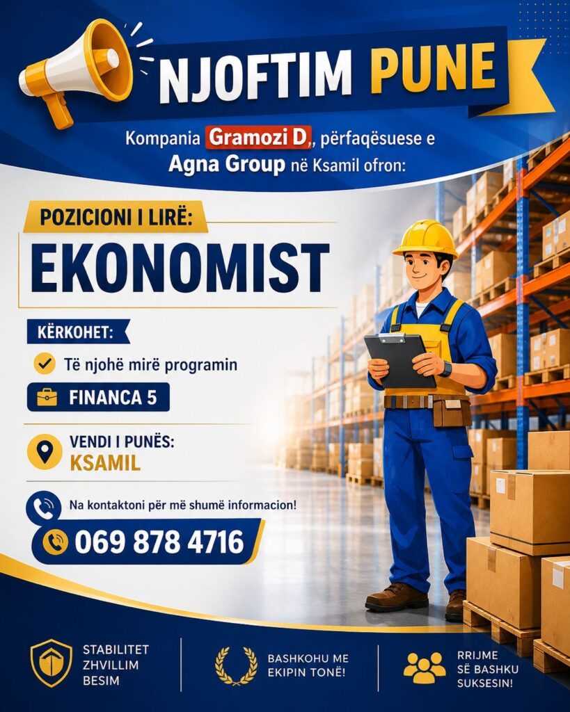 Kompania Gramoz D, përfaqësuese e Agna Group në Ksamil kërkon të punësojë MAGAZINIER dhe EKONOMIST.
