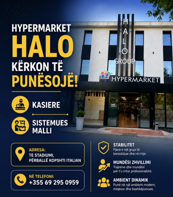 Hypermarket HALO në Sarandë kërkon Kasier/e dhe Sistemues Malli