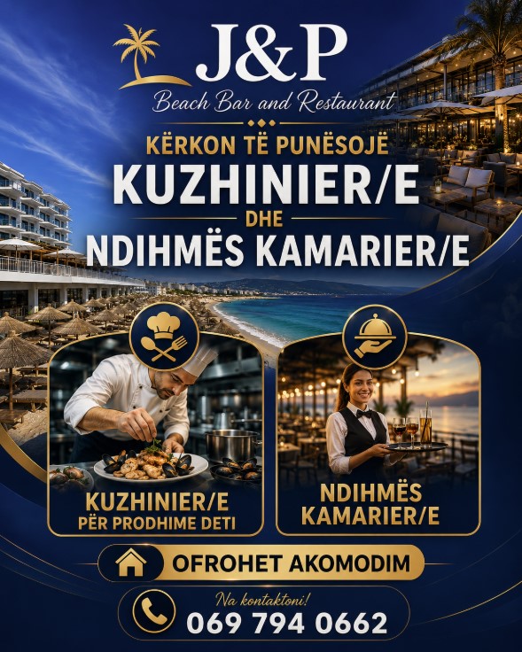 J&P Beach Restaurant kërkon Kuzhinier dhe Nd. Kamarier. Ofrohet akomodim