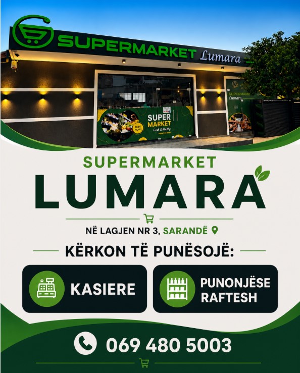 Supermarket LUMARA në Sarandë kërkon Kasiere dhe Punonjëse raftesh