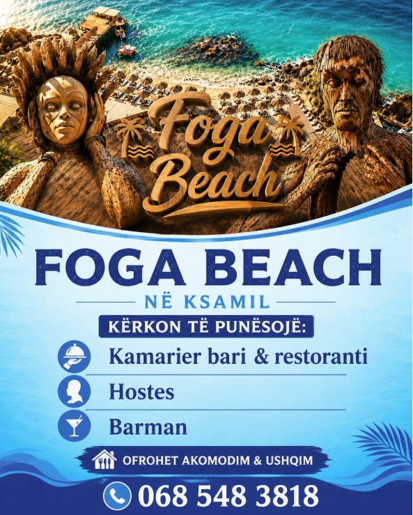 Foga Beach në Ksamil kërkon të punësojë staf. Ofrohet Akomodim