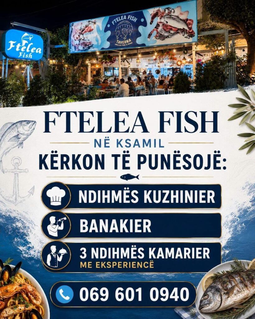 Ftelea Fish në Ksamil kërkon të punësojë staf