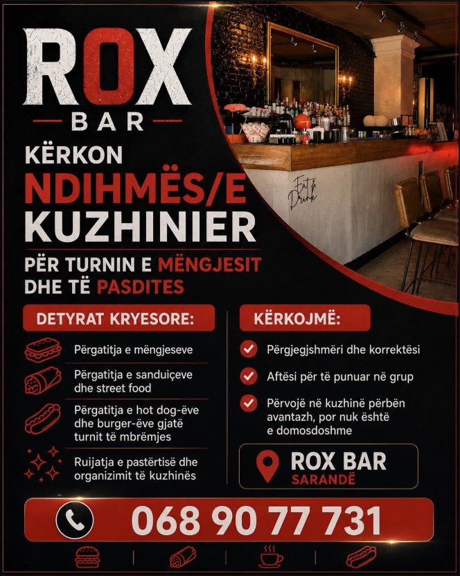 ROX BAR në Sarandë kërkon Ndihmës/e Kuzhinier, Turni i mëngjesit dhe i pasdites