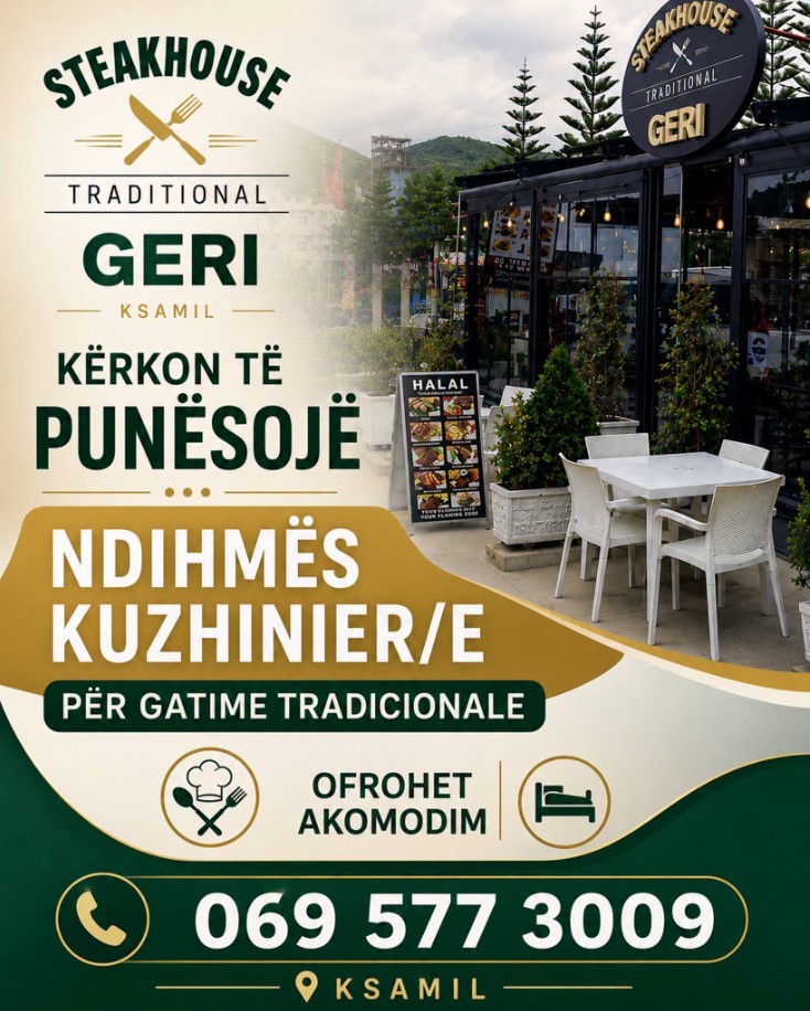 Steakhouse GERI në Ksamil kërkon Ndihmës Kuzhinier/e. Ofrohet akomodim