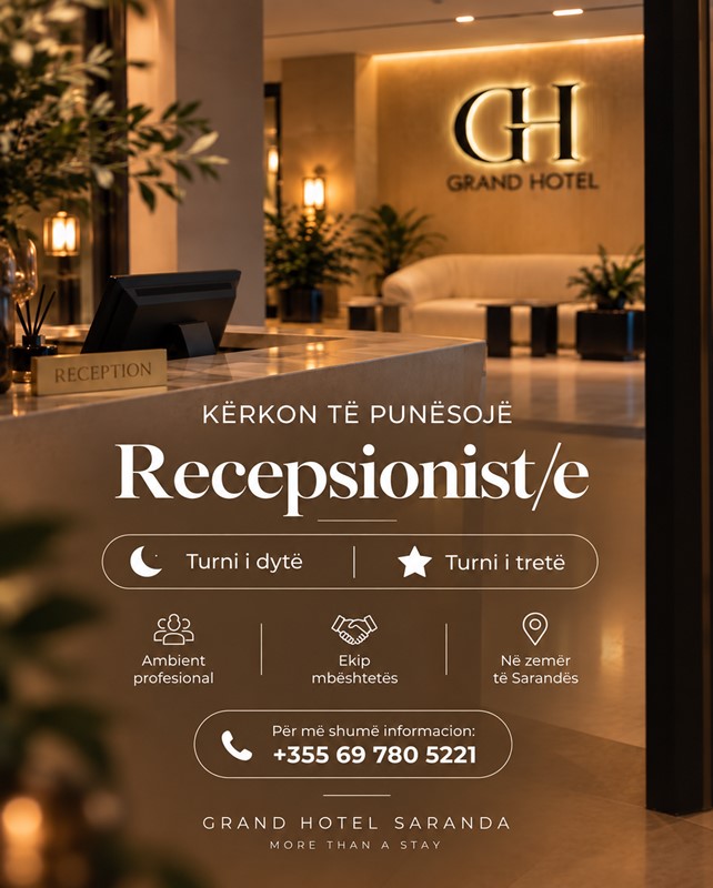 Grand Hotel Sarandë kërkon Recepsionist/e për Turnin e Dytë dhe të Tretë