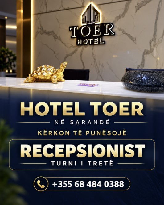 Hotel TOER në Sarandë kërkon të punësojë Recepsionist Turni i Tretë